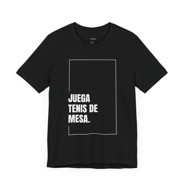 Juega Tenis de Mesa - Camisa Unisex - Wh - Image 17