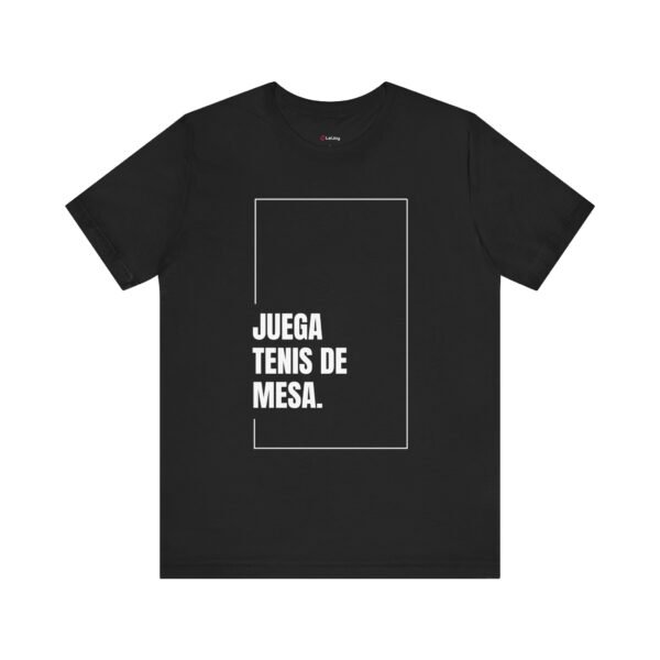 Juega Tenis de Mesa - Camisa Unisex - Wh - Image 15